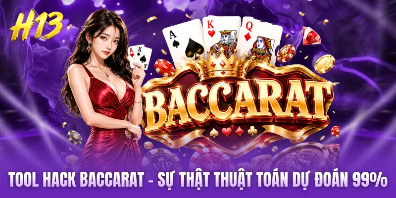 Tool Hack Baccarat - Sự Thật Thuật Toán Dự Đoán 99% Chuẩn 
